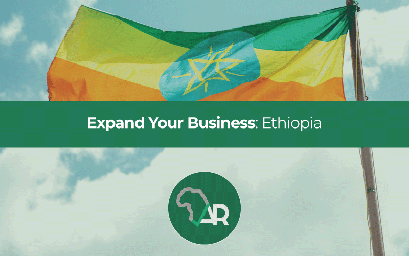 Expanding Your Business to Ethiopia 6 Reason